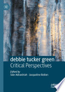 debbie tucker green : Critical Perspectives /