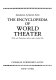 The Encyclopedia of world theater : with 420 illustrations and an index of play titles /