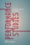 Performance studies : key words, concepts and theories /
