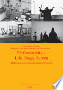 Performativity - life, stage, screen : reflections on a transdisciplinary concept /