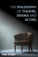 The philosophy of theatre, drama, and acting /