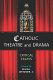 Catholic theatre and drama : critical essays /