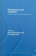 Performance and cognition : theatre studies and the cognitive turn /