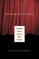 Teaching theatre today : pedagogical views of theatre in higher education /