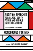 Audition speeches for Black, South Asian and Middle Eastern actors : monologues for men /
