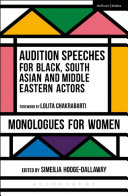 Audition speeches for Black, South Asian and Middle Eastern actors : monologues for women /