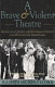 A brave and violent theatre : monologues, scenes, and critical context from 20th century Irish drama /
