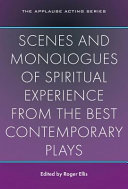 Scenes and monologues of spiritual experience : from the best contemporary plays /