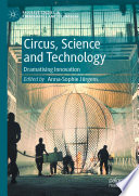 Circus, Science and Technology : Dramatising Innovation /