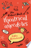 The Oxford book of theatrical anecdotes /