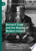 Bernard Shaw and the Making of Modern Ireland /
