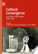 Cultural Convergence  : The Dublin Gate Theatre, 1928-1960 /