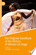 The Palgrave Handbook of the History of Women on Stage /