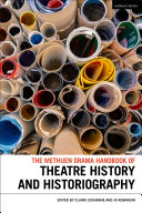 The Methuen Drama handbook of theatre history and historiography /