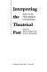 Interpreting the theatrical past : essays in the historiography of performance /