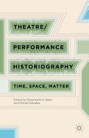 Theatre/performance historiography : time, space, matter /