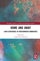 Home and away : lived experience in performative narratives /