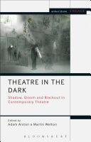 Theatre in the dark : shadow, gloom and blackout in contemporary theatre /