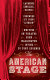 The American stage : writing on theater from Washington Irving to Tony Kushner /