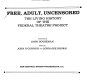 Free, adult, uncensored : the living history of the Federal Theatre Project /