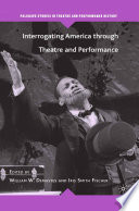 Interrogating America through Theatre and Performance /