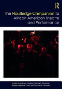 The Routledge companion to African American theatre and performance /