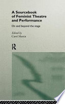 A sourcebook of feminist theatre and performance : on and beyond the stage /