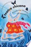 Teatro Chicana : a collective memoir and selected plays /