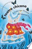 Teatro Chicana : a collective memoir and selected plays /