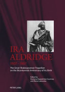 Ira Aldridge, 1807-1867 : the great Shakespearean tragedian on the bicentennial anniversary of his birth /