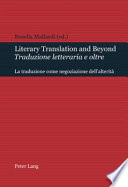 Literary translation and beyond = Traduzione letteraria e oltre : la traduzione come negoziazione dell'alterità /
