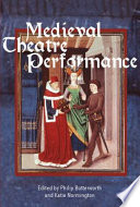 Medieval theatre performance : actors, dancers, automata and their audiences /
