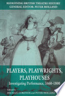 Players, Playwrights, Playhouses : Investigating Performance, 1660-1800 /