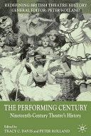 The performing century : nineteenth-century theatre's history /