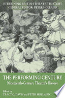 The Performing Century : Nineteenth-Century Theatre's History /