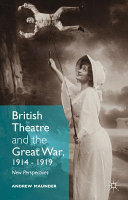 British theatre and the Great War, 1914-1919 : new perspectives /