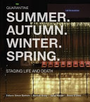 SUMMER. AUTUMN. WINTER. SPRING : staging life and death /