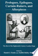 Prologues, epilogues, curtain-raisers, and afterpieces : the rest of the eighteenth-century London stage /