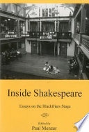 Inside Shakespeare : essays on the Blackfriars stage /