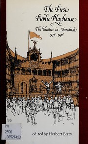 The First public playhouse : the Theatre in Shoreditch, 1576-1598 /