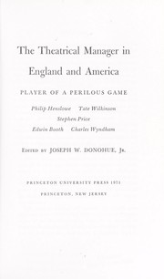 The Theatrical manager in England and America ; player of a perilous game: Philip Henslowe, Tate Wilkinson, Stephen Price, Edwin Booth, Charles Wyndham /