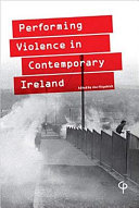 Performing violence in contemporary Ireland /