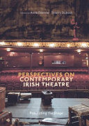 Perspectives on contemporary Irish theatre : populating the stage /