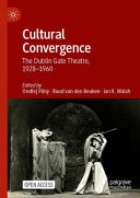 Cultural convergence : the Dublin Gate Theatre, 1928-1960 /