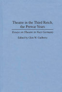 Theatre in the Third Reich, the prewar years : essays on theatre in Nazi Germany /