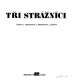 Tři strážníci : čtení o J. Voskovcovi, J. Werichovi a J. Ježkovi /