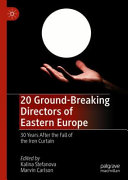 20 ground-breaking directors of Eastern Europe : 30 years after the fall of the iron curtain /