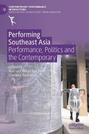 Performing Southeast Asia : performance, politics and the contemporary /