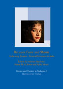 Between fame and shame : performing women - women performers in India /