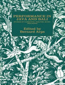 Performance in Java and Bali : studies of narrative, theatre, music, and dance /